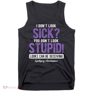 You DonT Look Stupid Epilepsy Awareness Tank Top