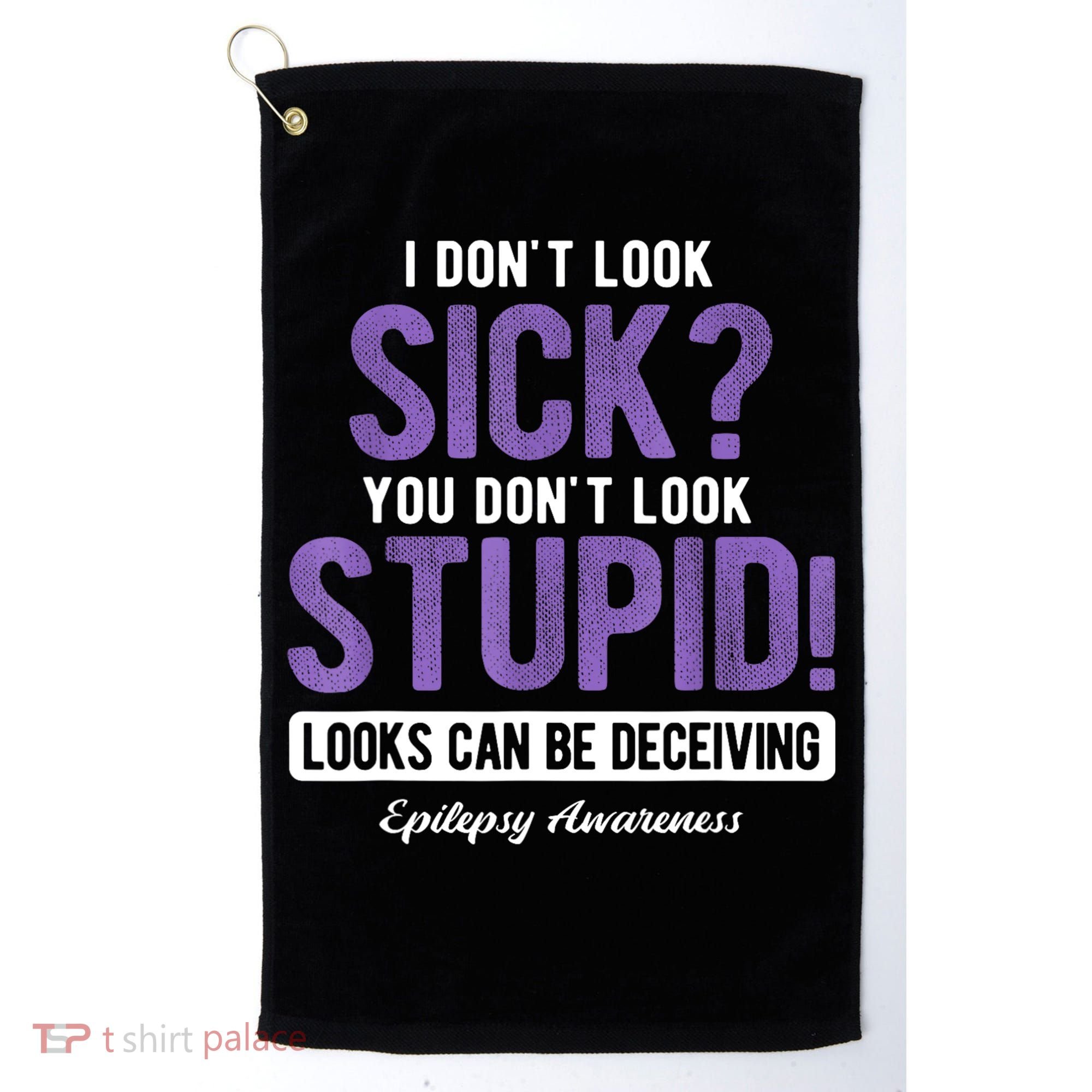 You DonT Look Stupid Epilepsy Awareness Golf Towel