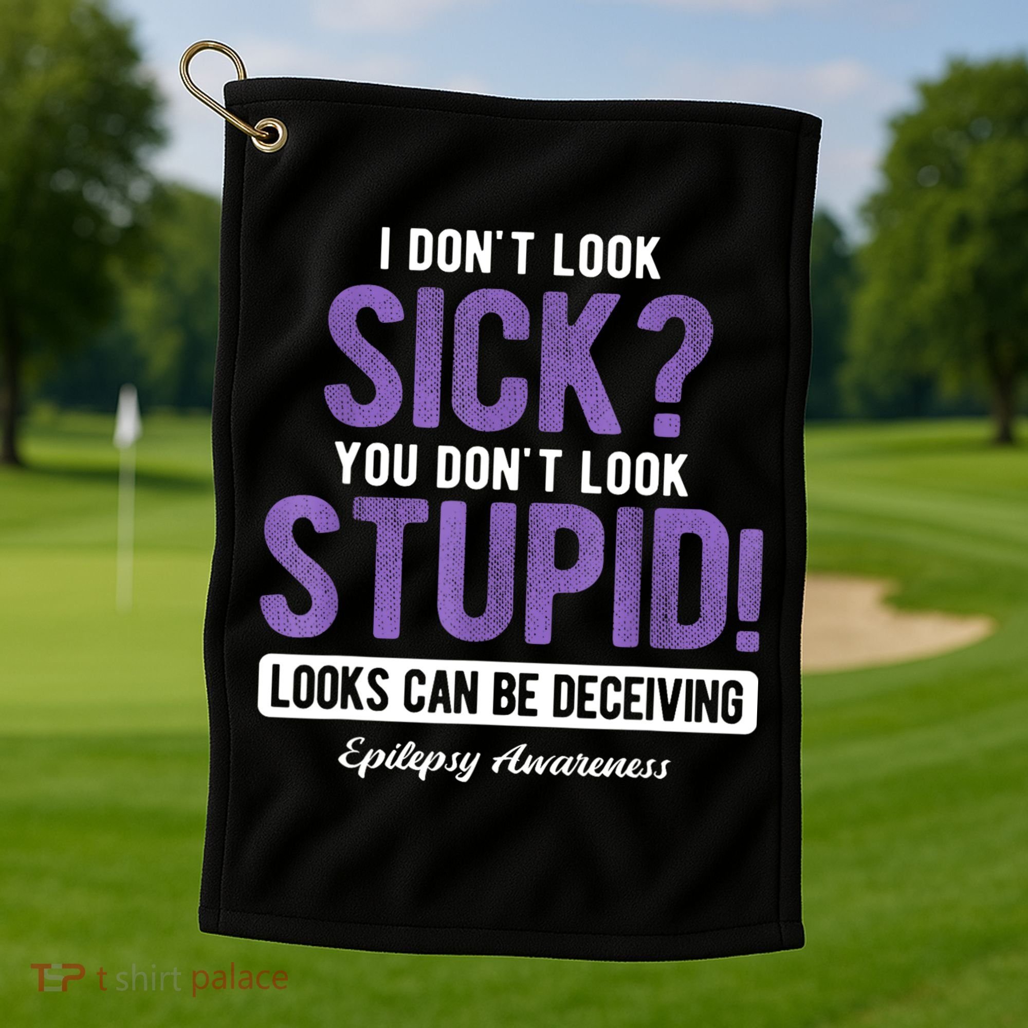 You DonT Look Stupid Epilepsy Awareness Golf Towel