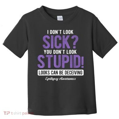 You DonT Look Stupid Epilepsy Awareness Toddler T-Shirt