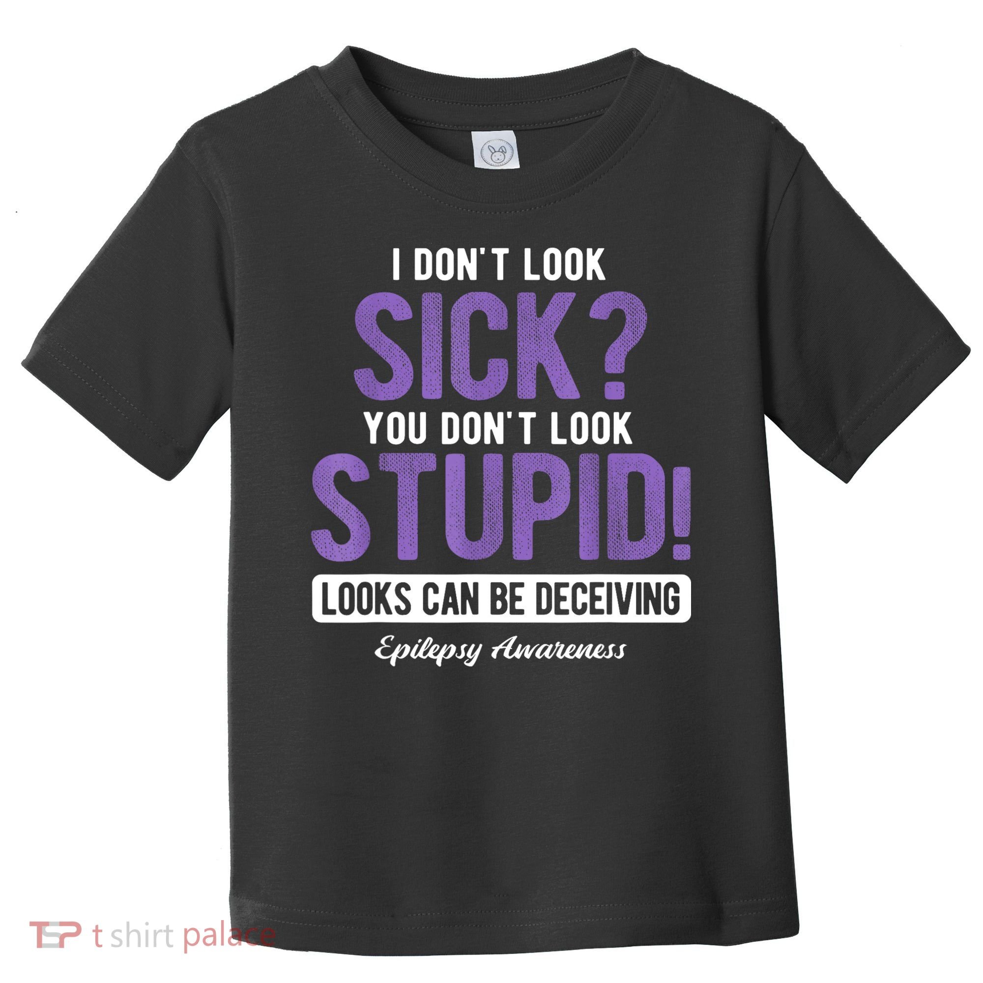 You DonT Look Stupid Epilepsy Awareness Toddler T-Shirt