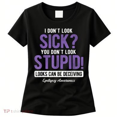 You DonT Look Stupid Epilepsy Awareness Women's T-Shirt