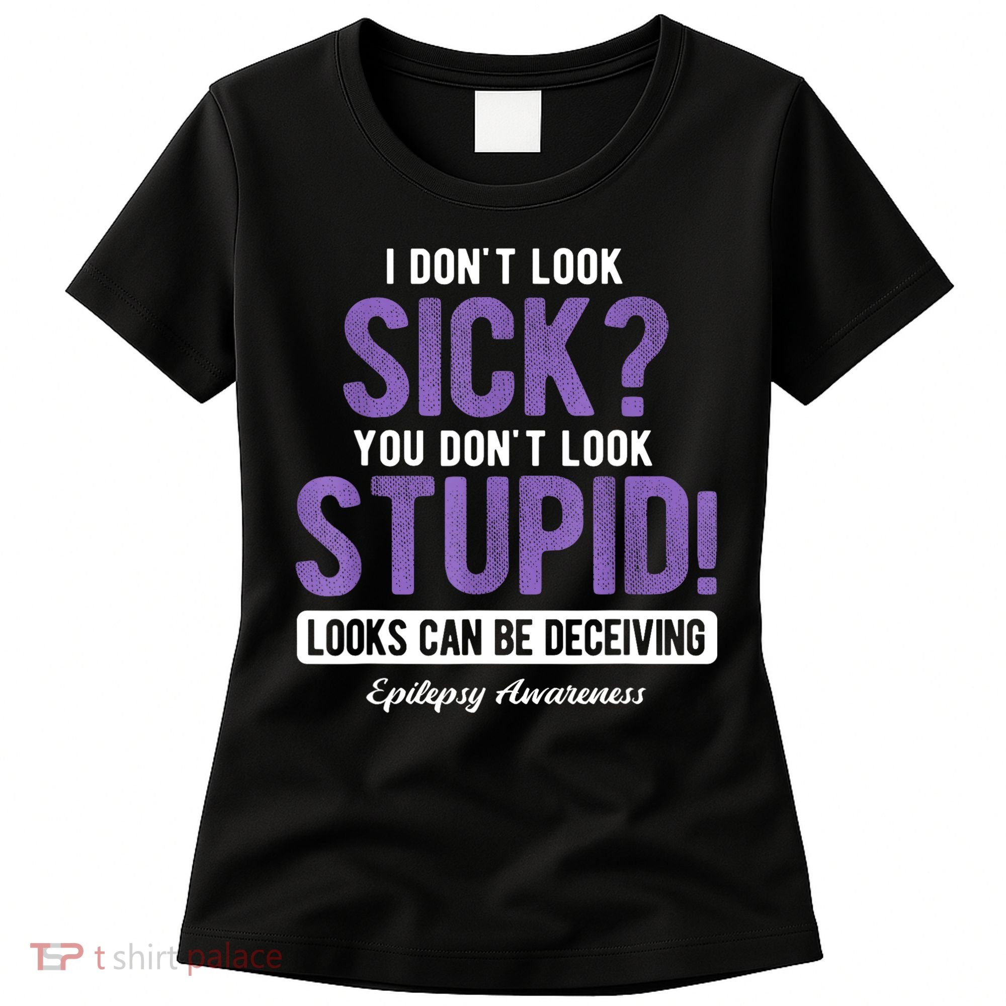 You DonT Look Stupid Epilepsy Awareness Women's T-Shirt