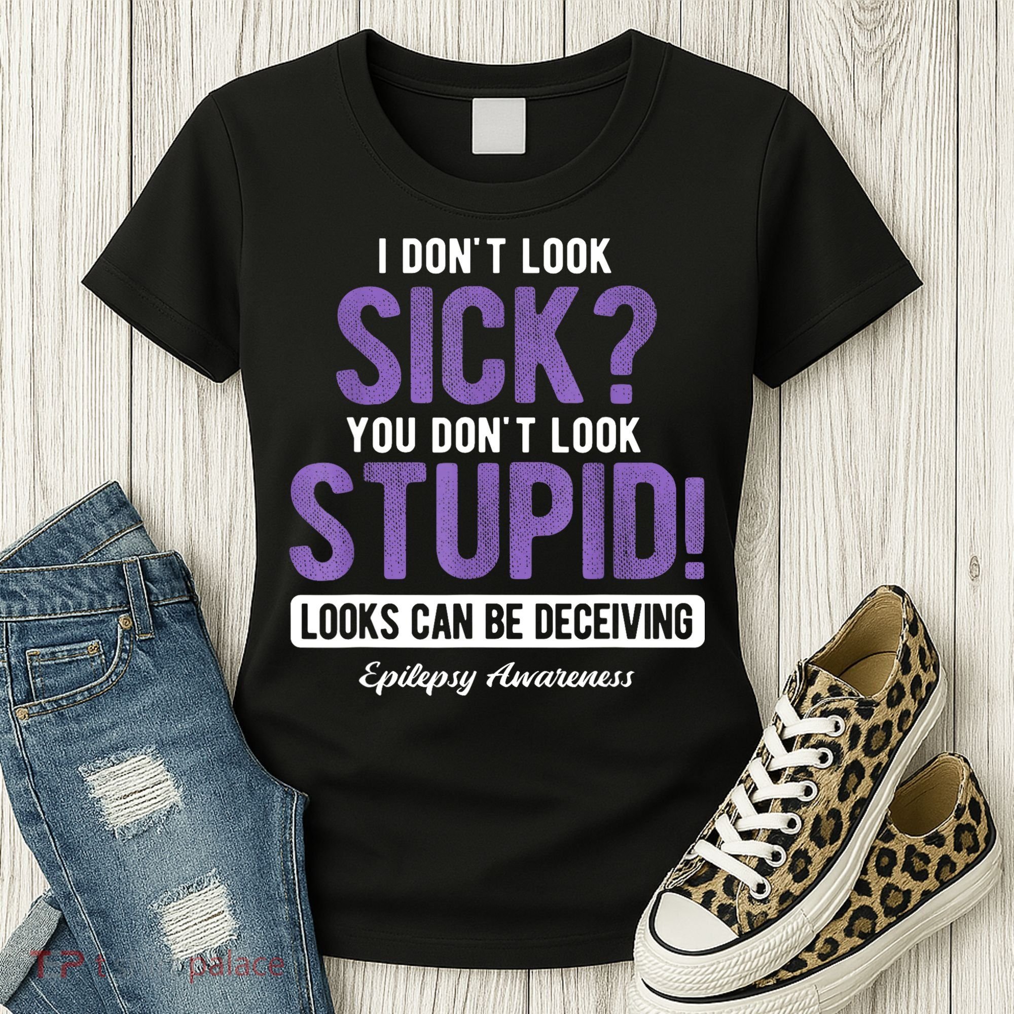 You DonT Look Stupid Epilepsy Awareness Women's T-Shirt