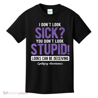 You DonT Look Stupid Epilepsy Awareness Kids T-Shirt