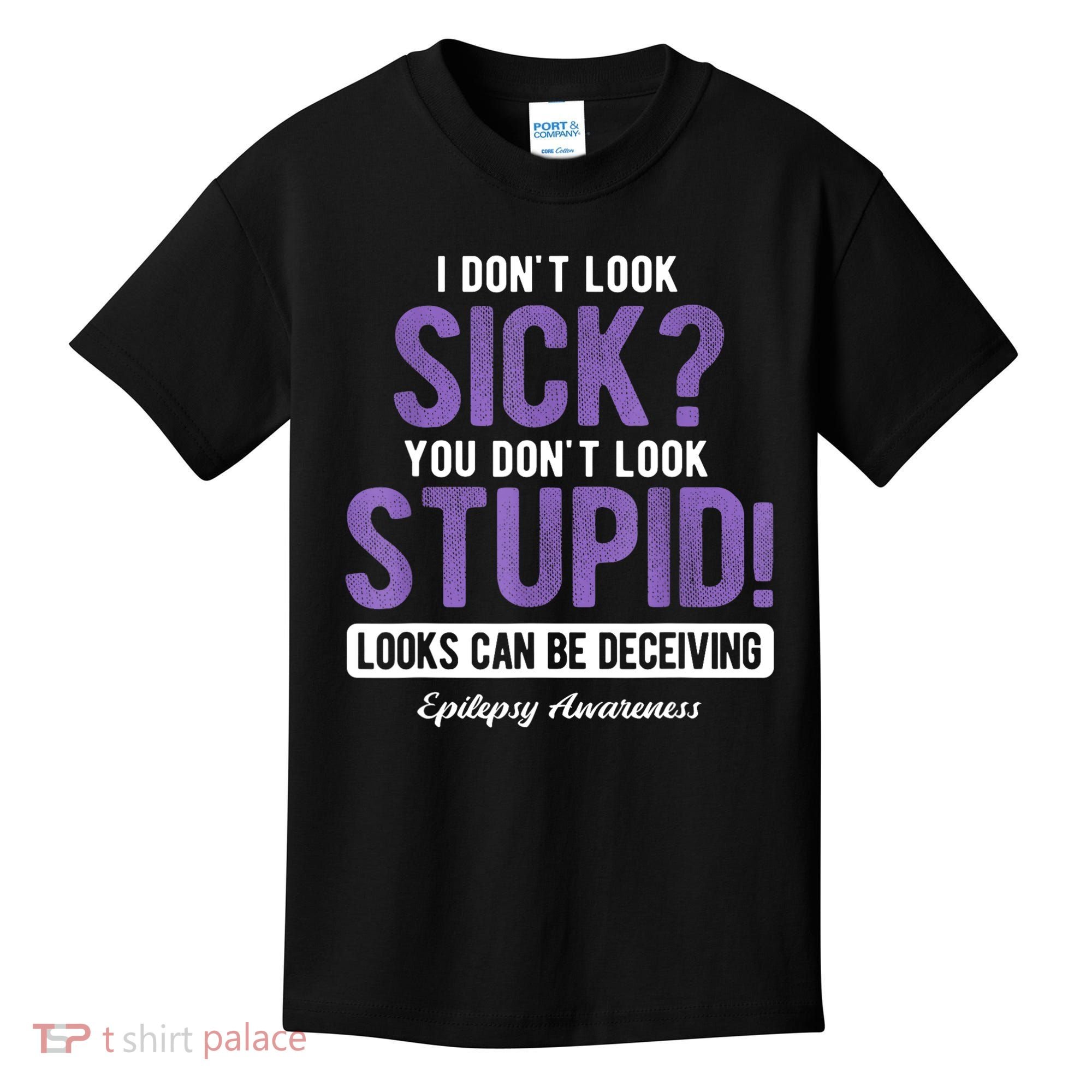You DonT Look Stupid Epilepsy Awareness Kids T-Shirt