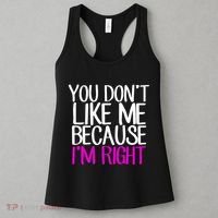 You Don't Like Me Because I'm Right Women's Tank Top thumb 3