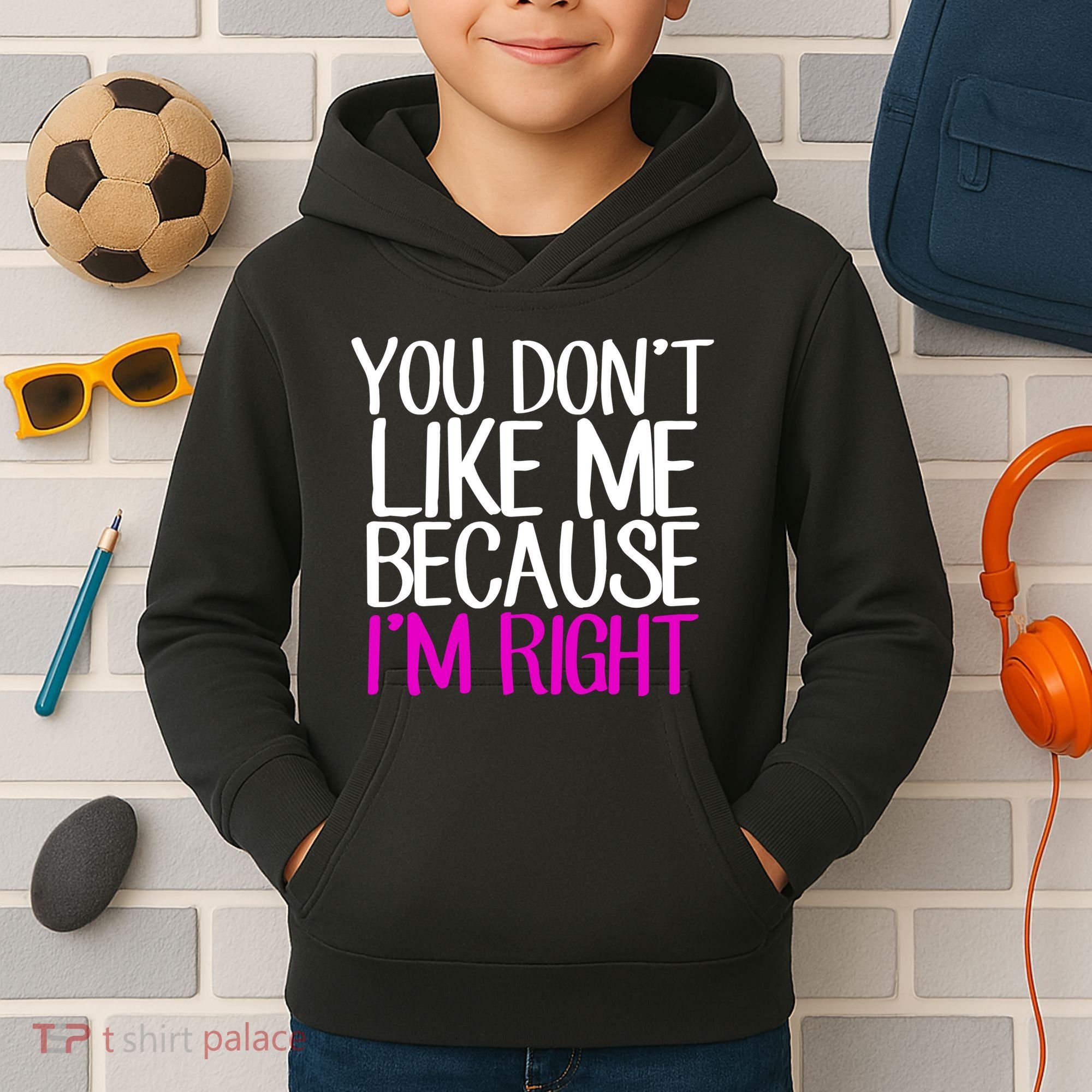 You Don't Like Me Because I'm Right Kids Hoodie
