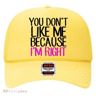 You Don't Like Me Because I'm Right Hat