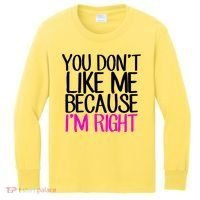 You Don't Like Me Because I'm Right Kids Long Sleeve Shirt thumb 0