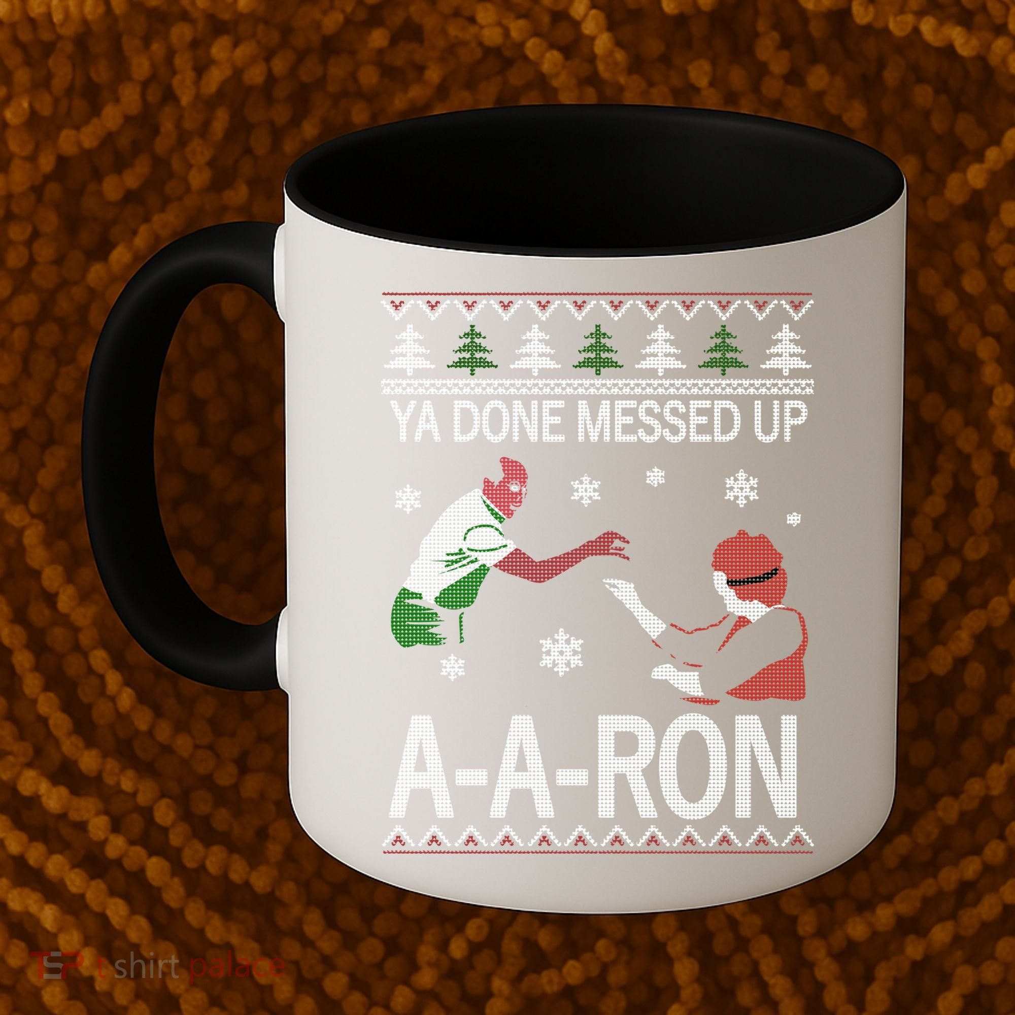 Ya Done Messed Up AARon Ugly Christmas Coffee Mug