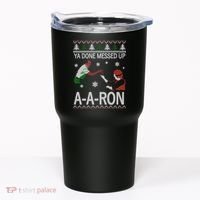 Ya Done Messed Up AARon Ugly Christmas Tumbler thumb 0
