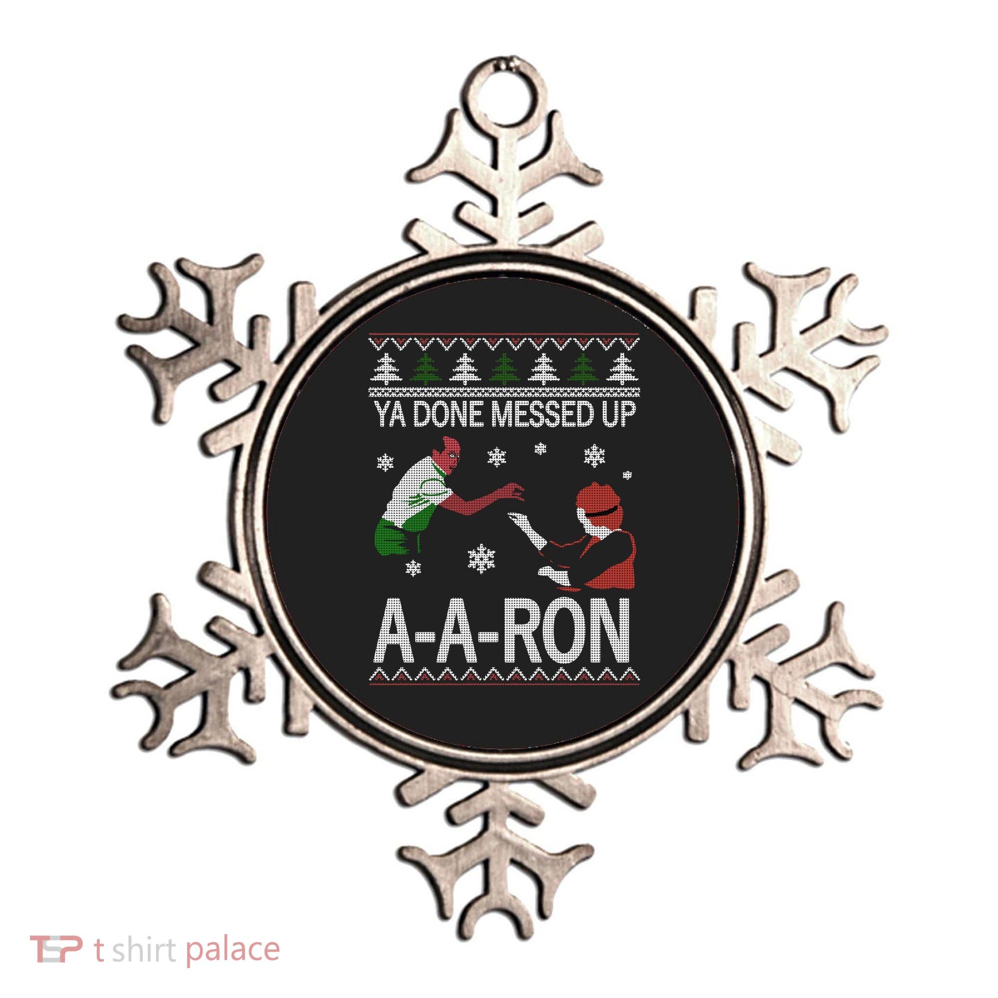 Ya Done Messed Up AARon Ugly Christmas Ornament