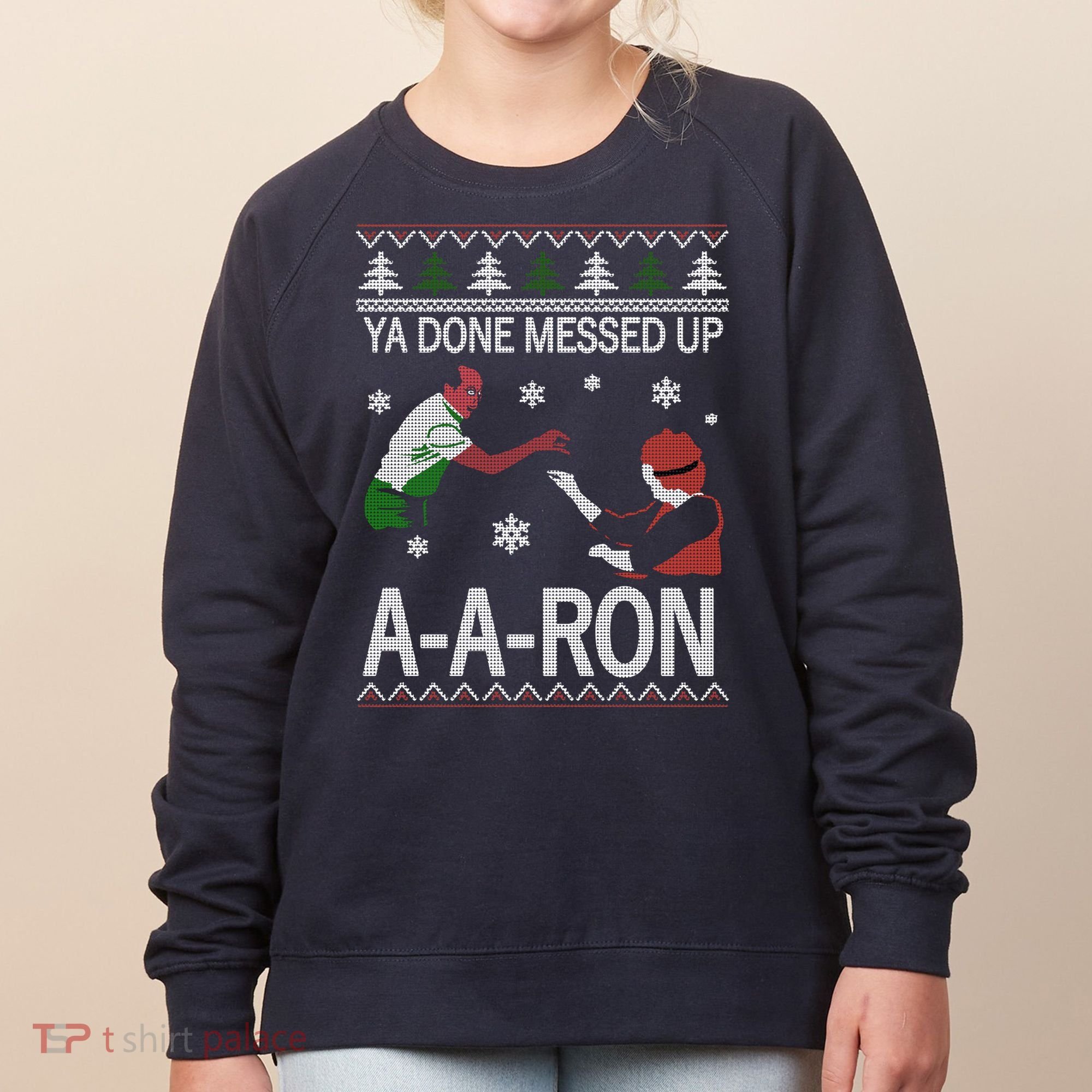 Ya Done Messed Up AARon Ugly Christmas Women's Sweatshirt