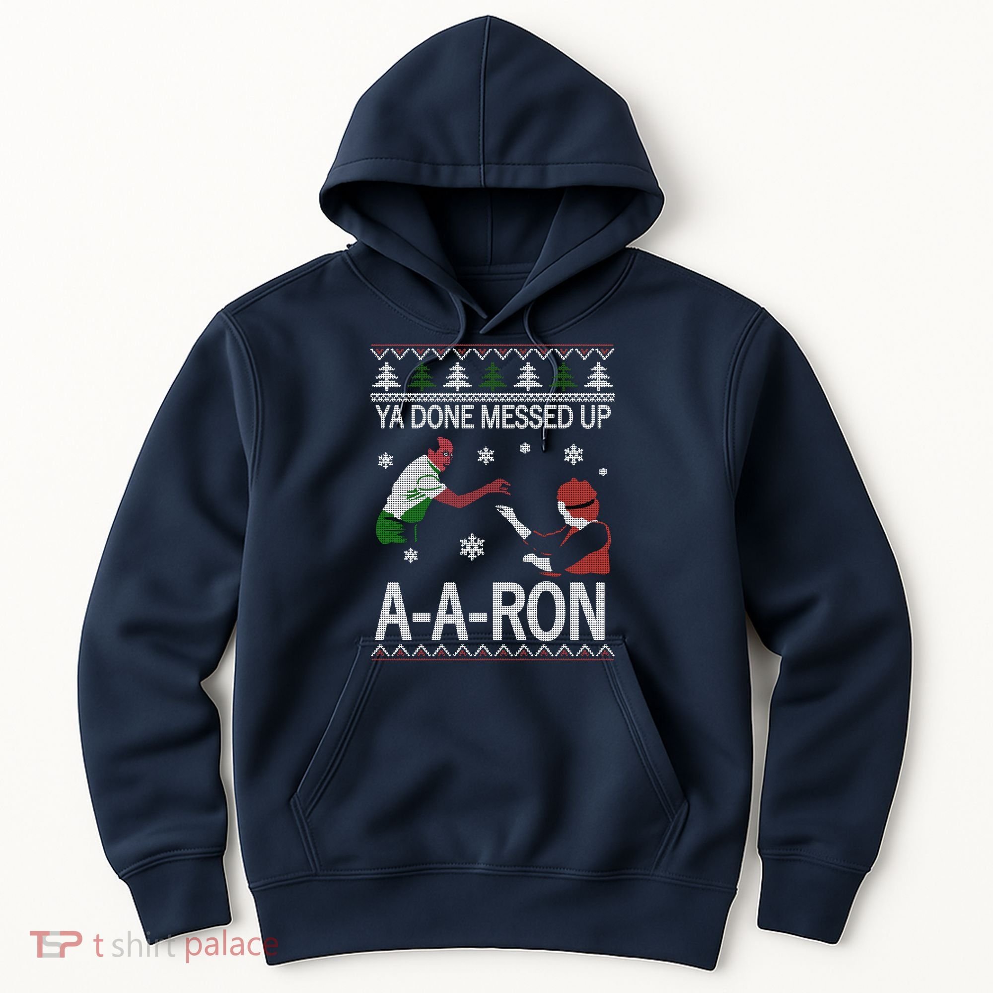 Ya Done Messed Up AARon Ugly Christmas Hoodie