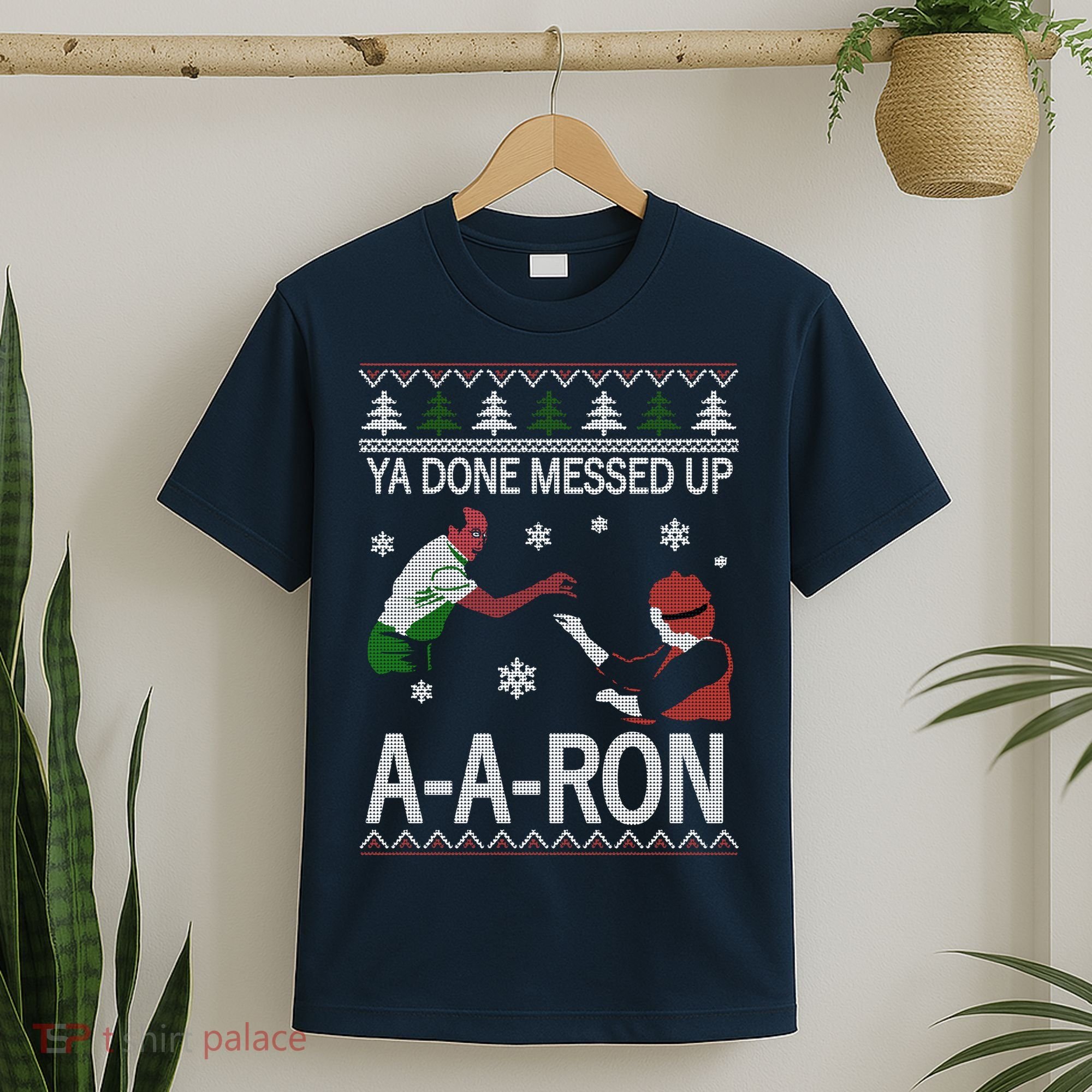 Ya Done Messed Up AARon Ugly Christmas T-Shirt