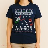 Ya Done Messed Up AARon Ugly Christmas T-Shirt thumb 4