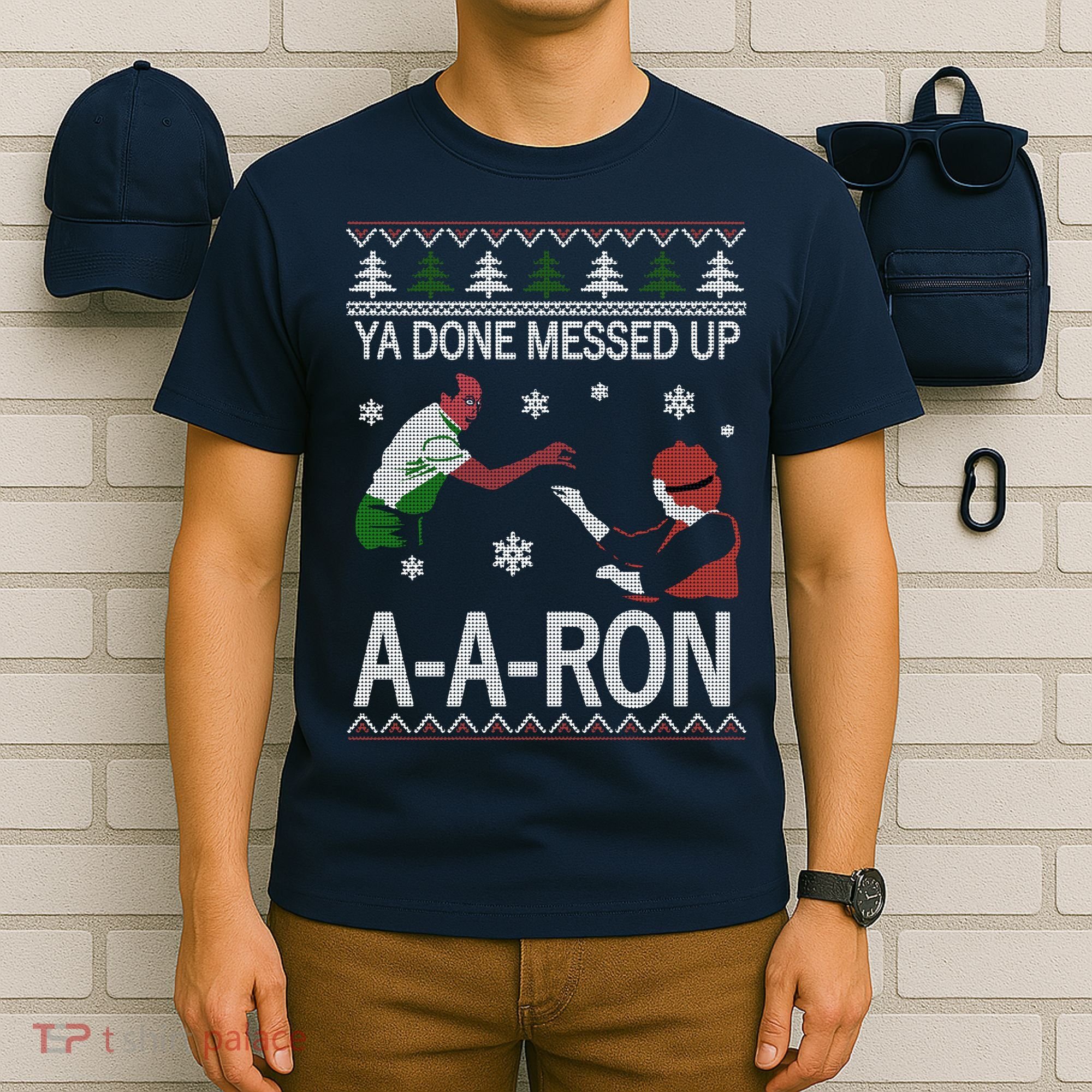 Ya Done Messed Up AARon Ugly Christmas T-Shirt