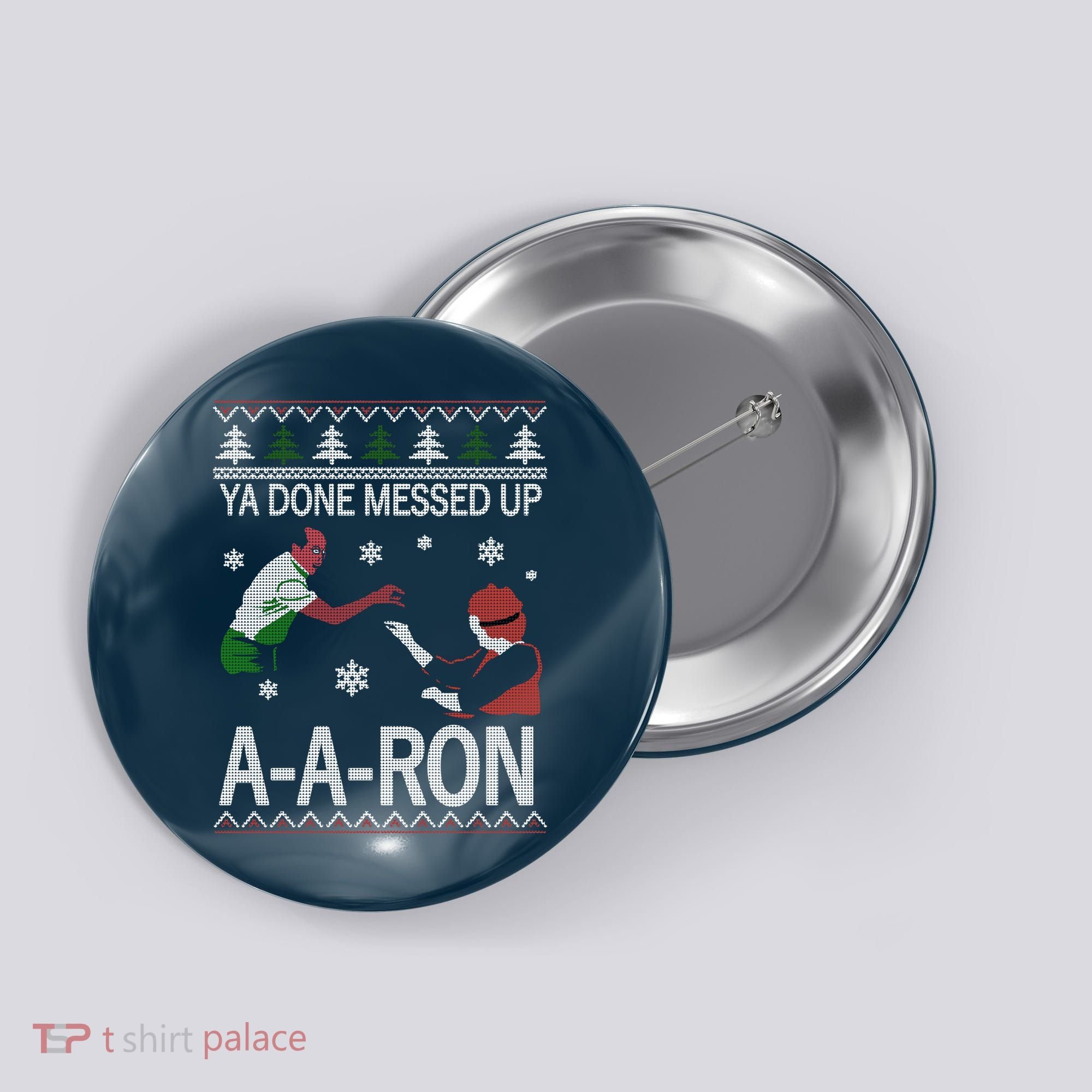 Ya Done Messed Up AARon Ugly Christmas Button