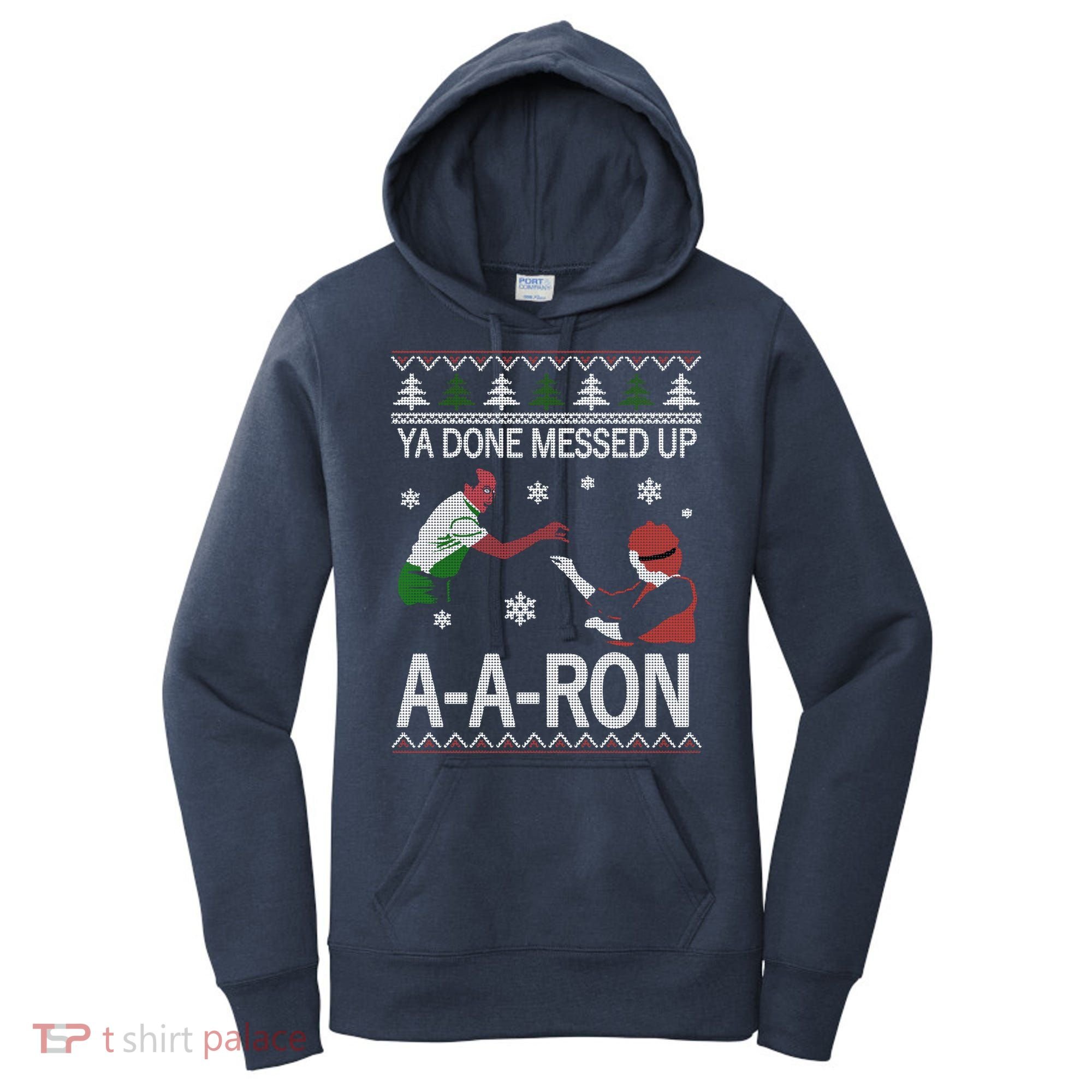 Ya Done Messed Up AARon Ugly Christmas Women's Hoodie
