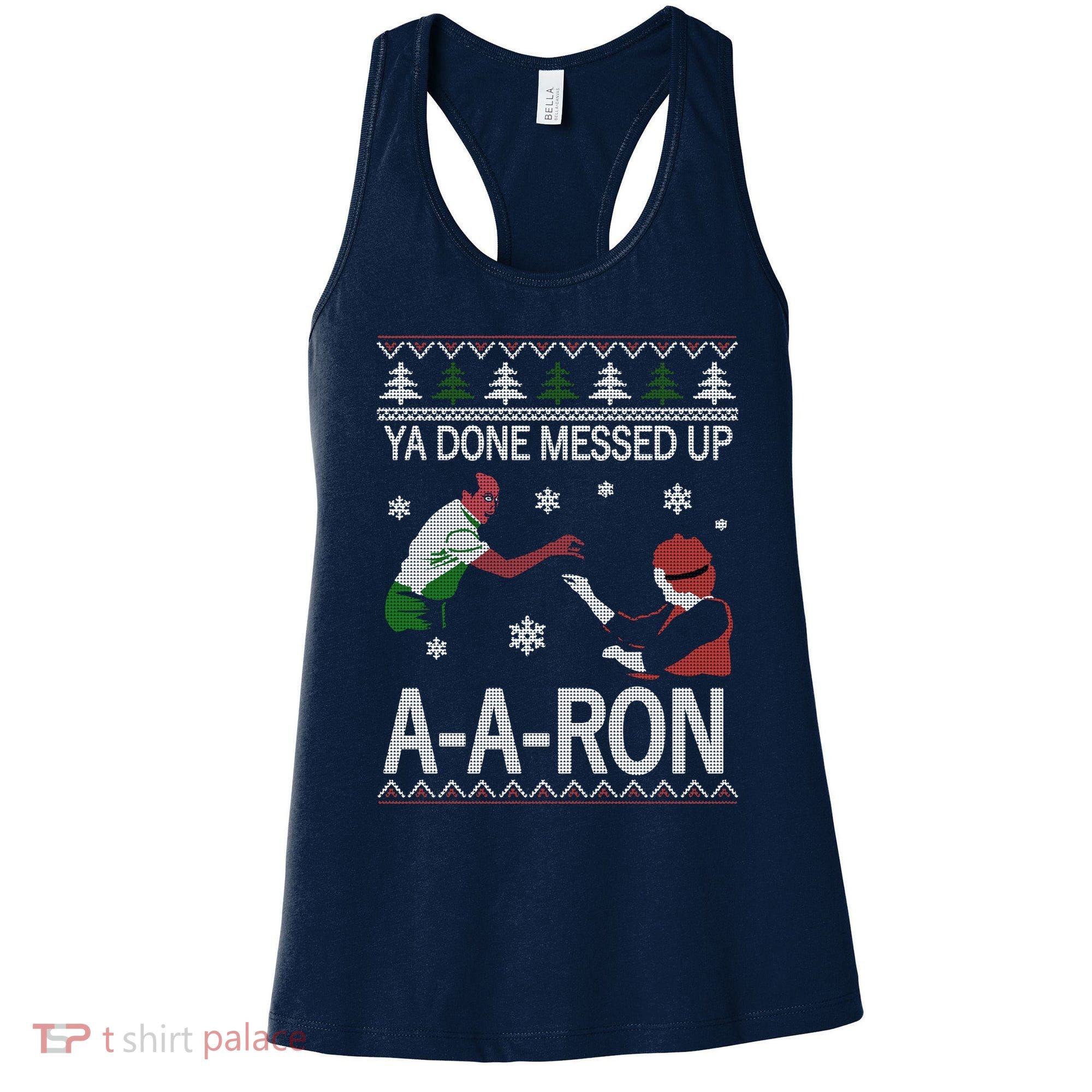 Ya Done Messed Up AARon Ugly Christmas Women's Tank Top