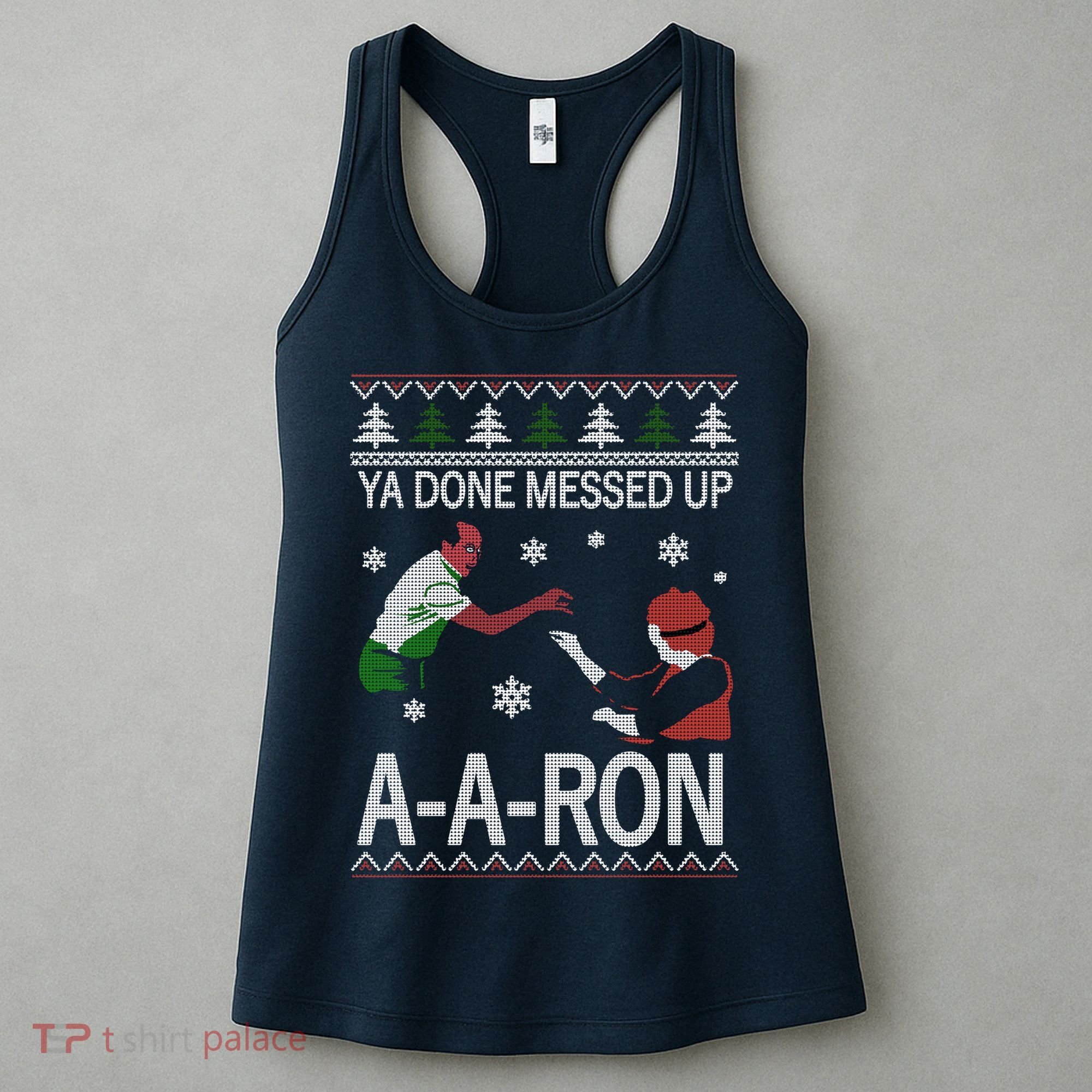 Ya Done Messed Up AARon Ugly Christmas Women's Tank Top