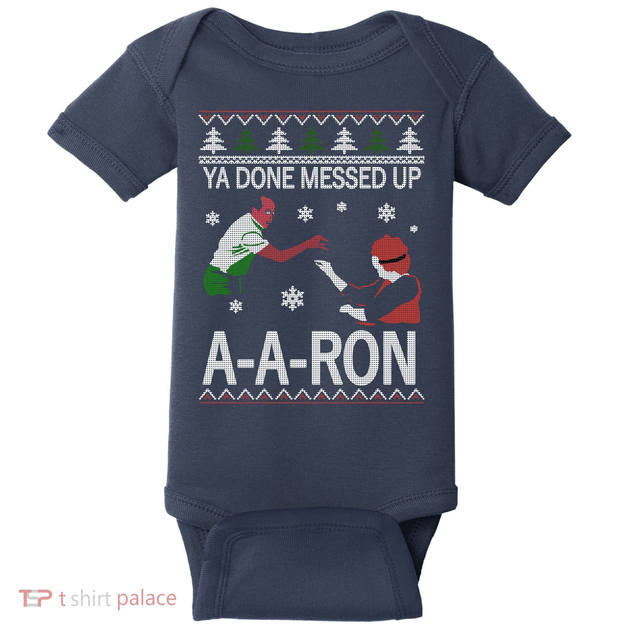 Ya Done Messed Up AARon Ugly Christmas Baby Bodysuit