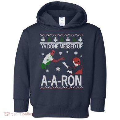 Ya Done Messed Up AARon Ugly Christmas Toddler Hoodie