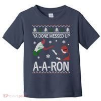 Ya Done Messed Up AARon Ugly Christmas Toddler T-Shirt thumb 0