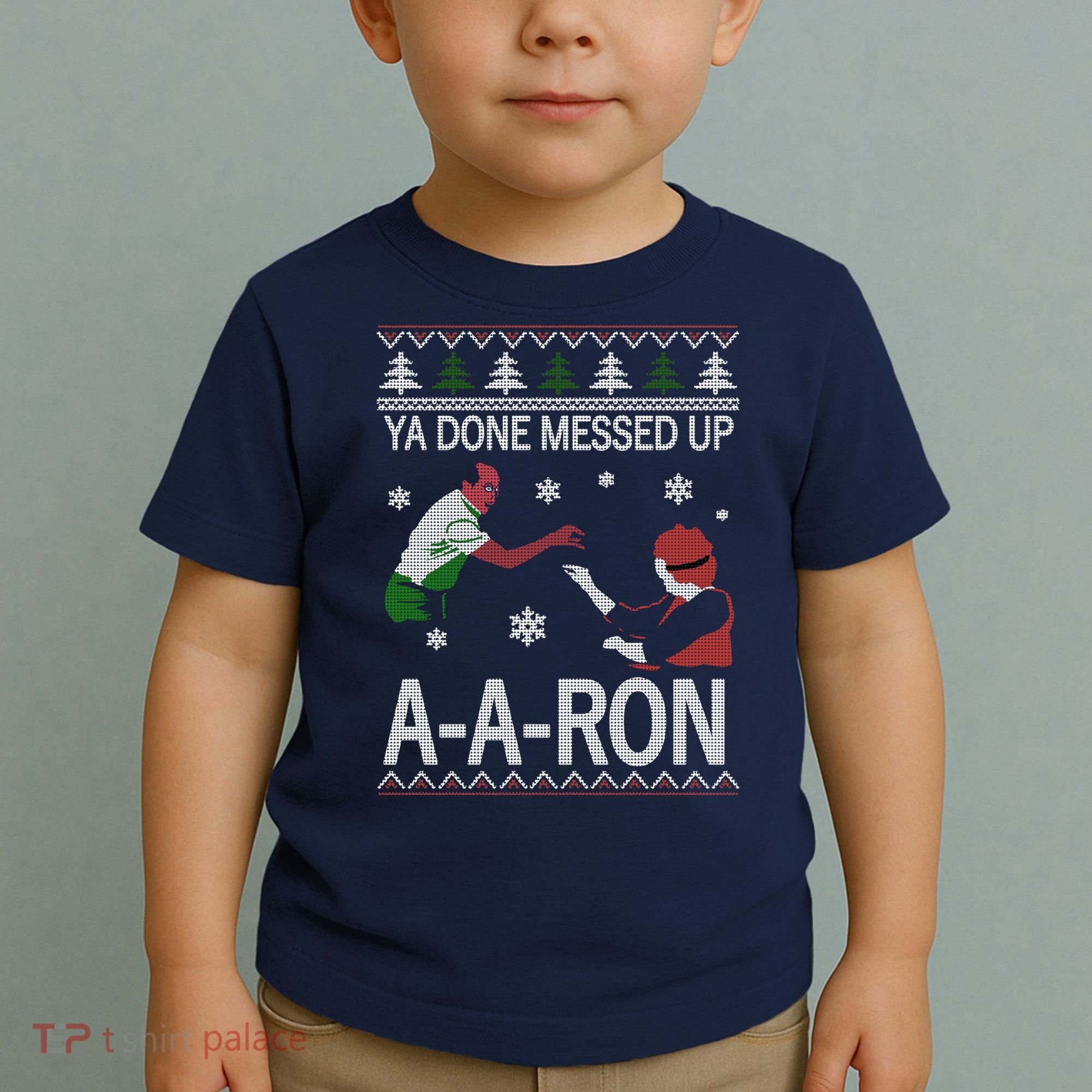 Ya Done Messed Up AARon Ugly Christmas Toddler T-Shirt