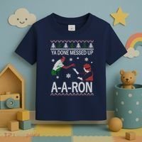 Ya Done Messed Up AARon Ugly Christmas Toddler T-Shirt thumb 3