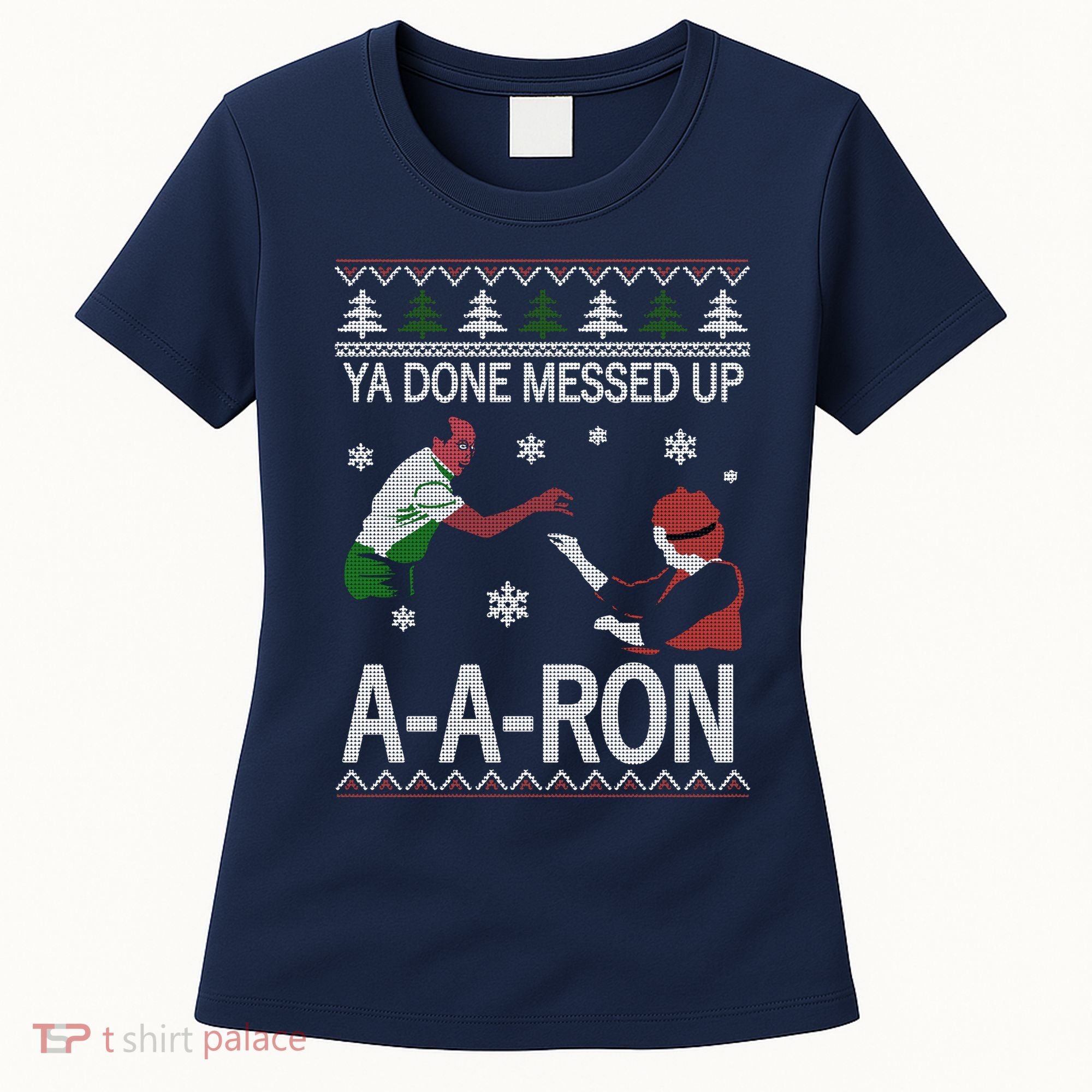 Ya Done Messed Up AARon Ugly Christmas Women's T-Shirt