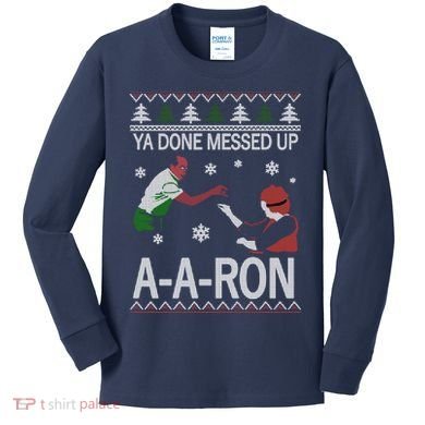 Ya Done Messed Up AARon Ugly Christmas Kids Long Sleeve Shirt