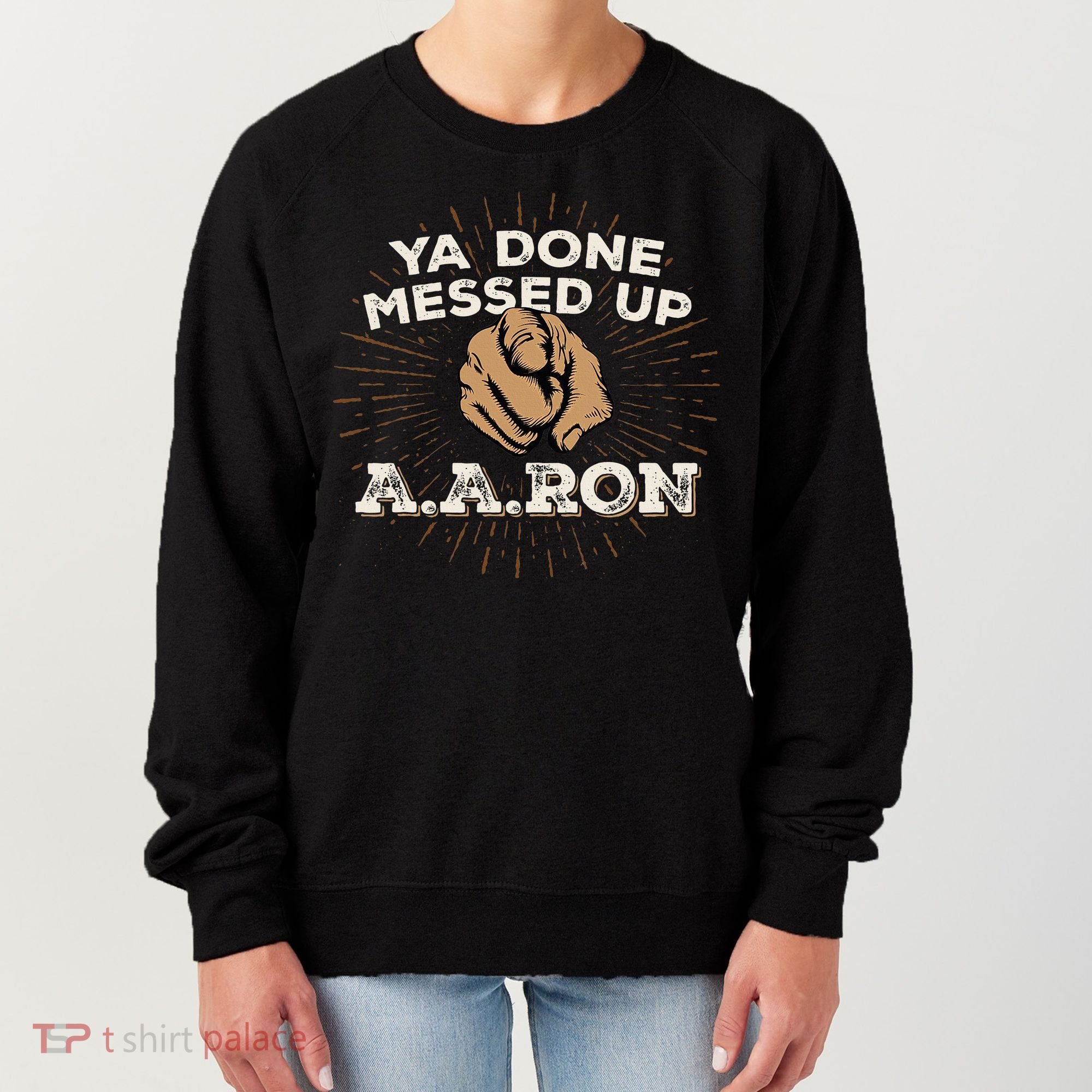 You Done Messed Up Aaron Funny School Women's Sweatshirt
