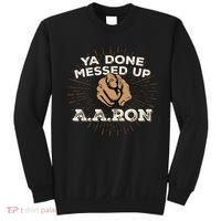 You Done Messed Up Aaron Funny School Sweatshirt thumb 0