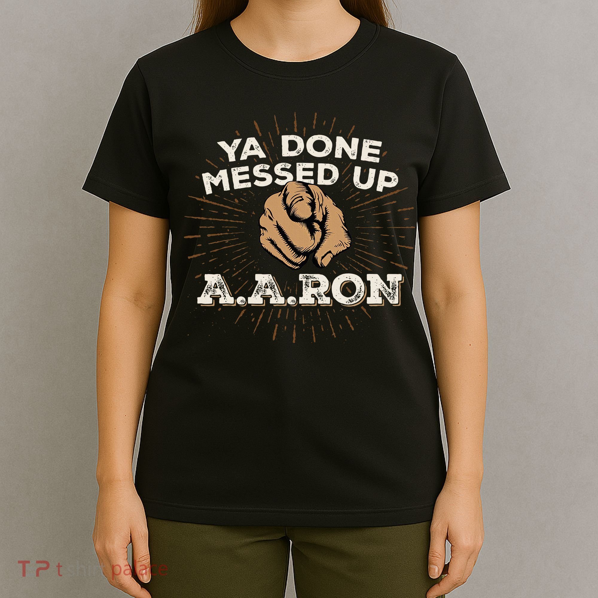 You Done Messed Up Aaron Funny School T-Shirt
