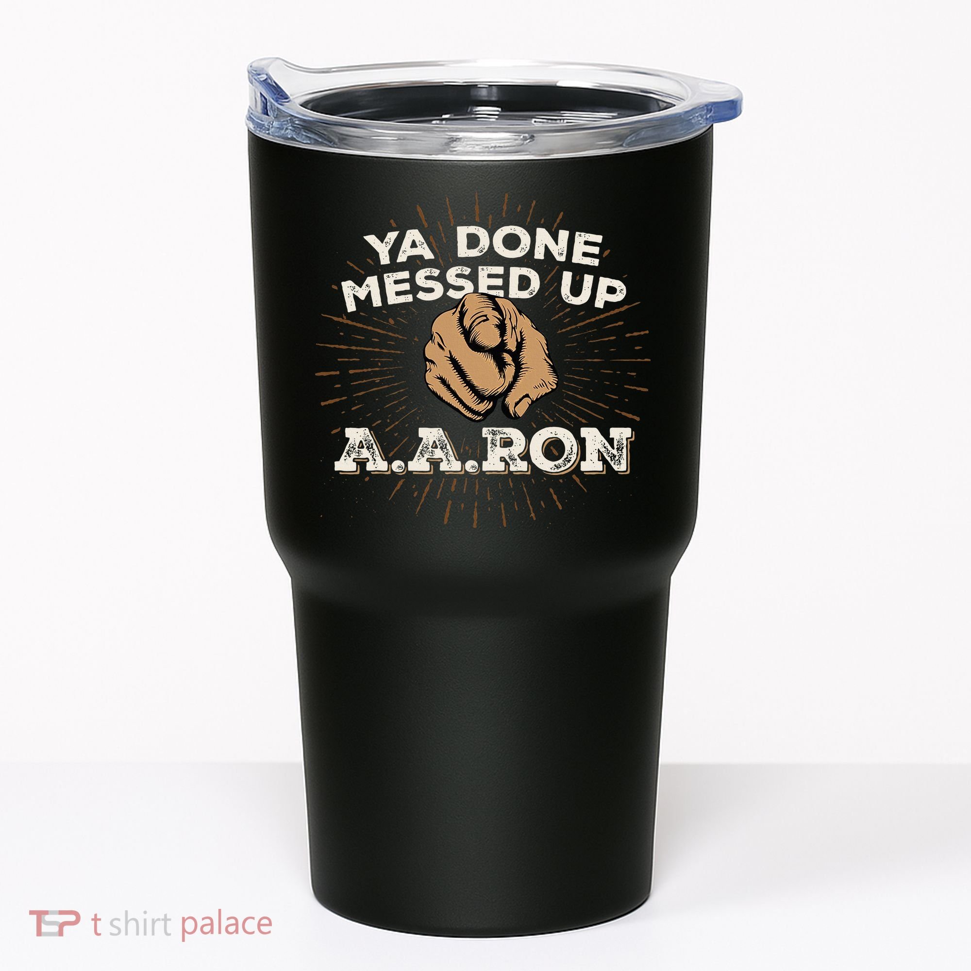 You Done Messed Up Aaron Funny School Tumbler