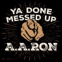 You Done Messed Up Aaron Funny School Mousepad thumb 1