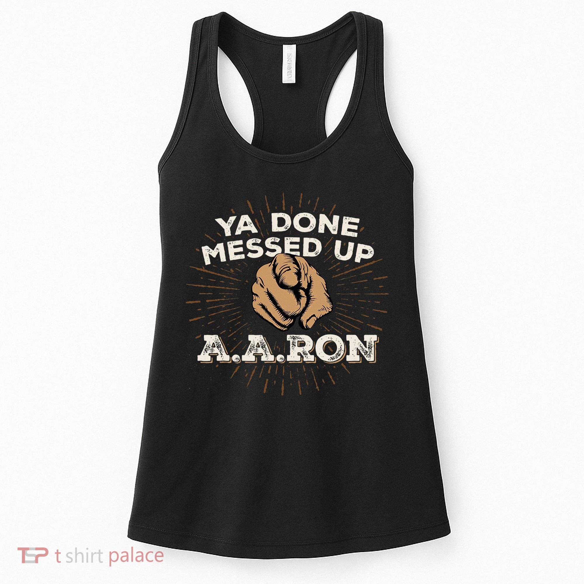 You Done Messed Up Aaron Funny School Women's Tank Top