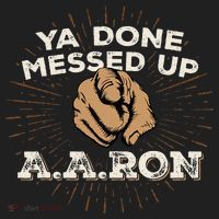 You Done Messed Up Aaron Funny School Hat thumb 2