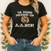 You Done Messed Up Aaron Funny School Women's T-Shirt thumb 2
