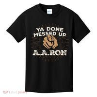You Done Messed Up Aaron Funny School Kids T-Shirt thumb 0