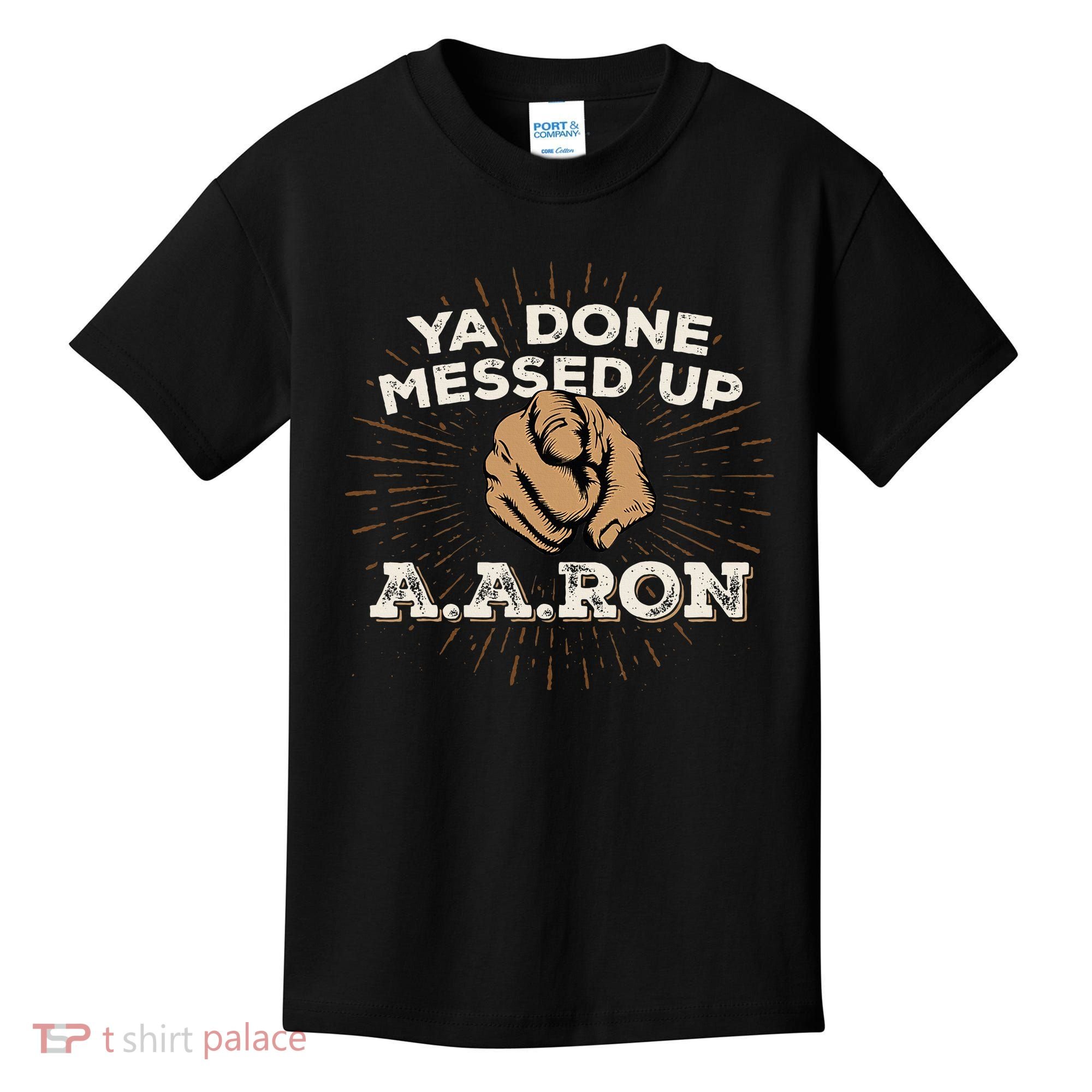 You Done Messed Up Aaron Funny School Kids T-Shirt