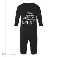 You Dont Need To Be An Expert To Do Something Great Infant Fleece One Piece thumb 0