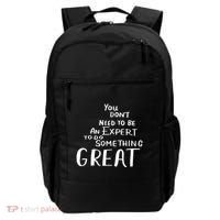 You Dont Need To Be An Expert To Do Something Great Backpack thumb 0
