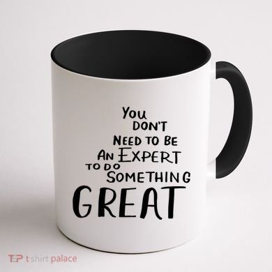 You Dont Need To Be An Expert To Do Something Great Coffee Mug back