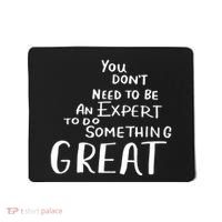 You Dont Need To Be An Expert To Do Something Great Mousepad thumb 0