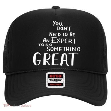 You Dont Need To Be An Expert To Do Something Great Hat