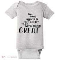 You Dont Need To Be An Expert To Do Something Great Baby Bodysuit thumb 0