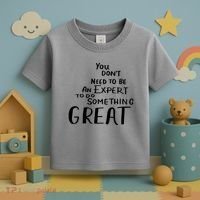 You Dont Need To Be An Expert To Do Something Great Toddler T-Shirt thumb 3